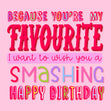 Because You’re My FAVOURITE - I Want To Wish You A Smashing Happy Birthday - 1