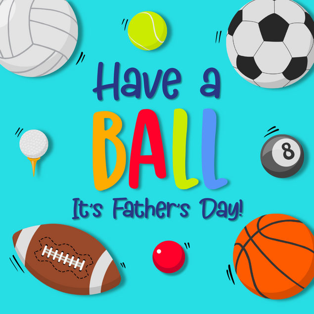Father’s Day Have a ball - 1