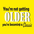 You're Not Getting Older Card