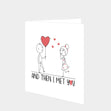 And Then I Met You Card