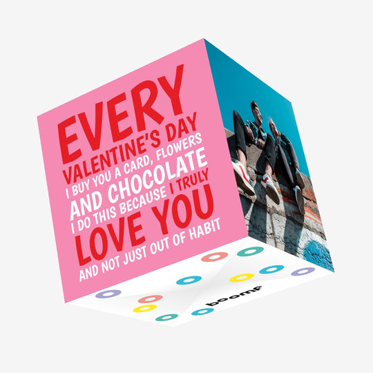 Every Valentine's Day I Buy You A Confetti-exploding Greetings Card