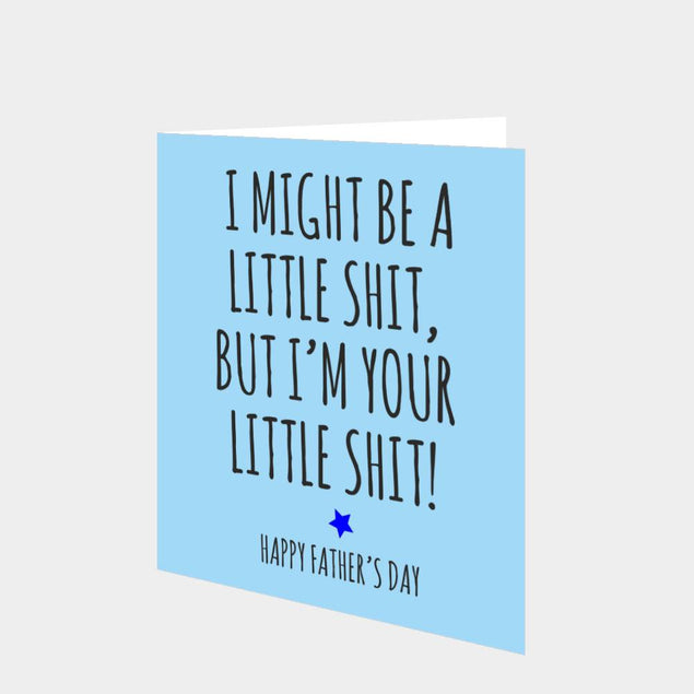 I Might Be A Little Shit Card