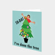 Ta-Da! I've Done The Tree Christmas Card