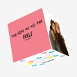 You Give Me All The Feels Confetti-exploding Greetings Card