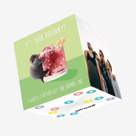 I Otter Get The Drinks In Birthday Confetti-exploding Greetings Card
