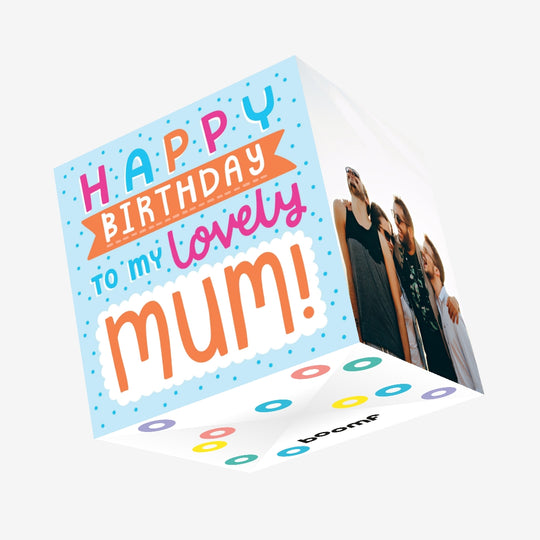 Happy Birthday To My Lovely Mum Confetti-exploding Greetings Card