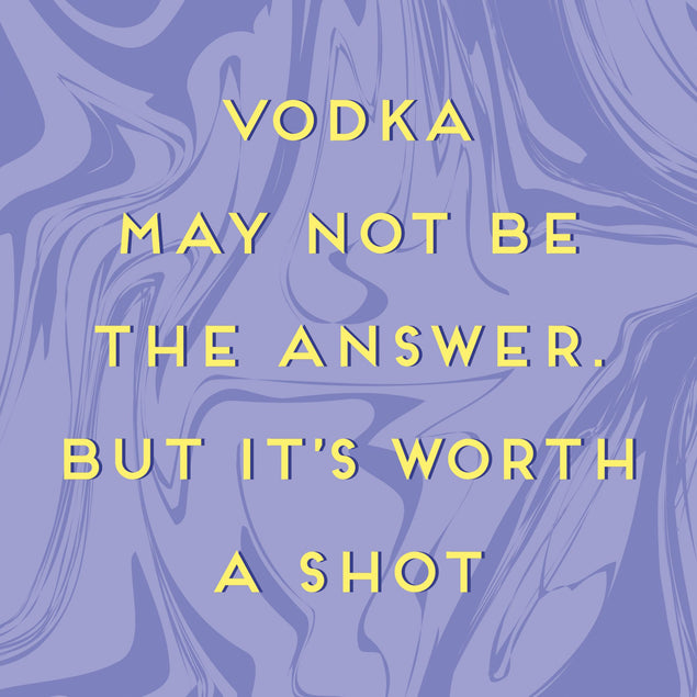 Vodka may not be the answer  Card