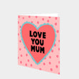 Love You Mum Card