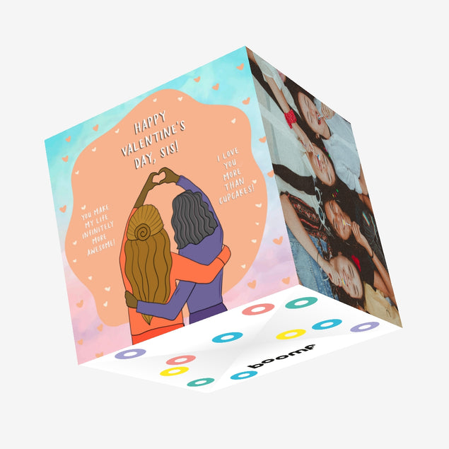 Happy Valentine's Day Sis You Make My Life Infinitely More Awesome Confetti-exploding Greetings Card