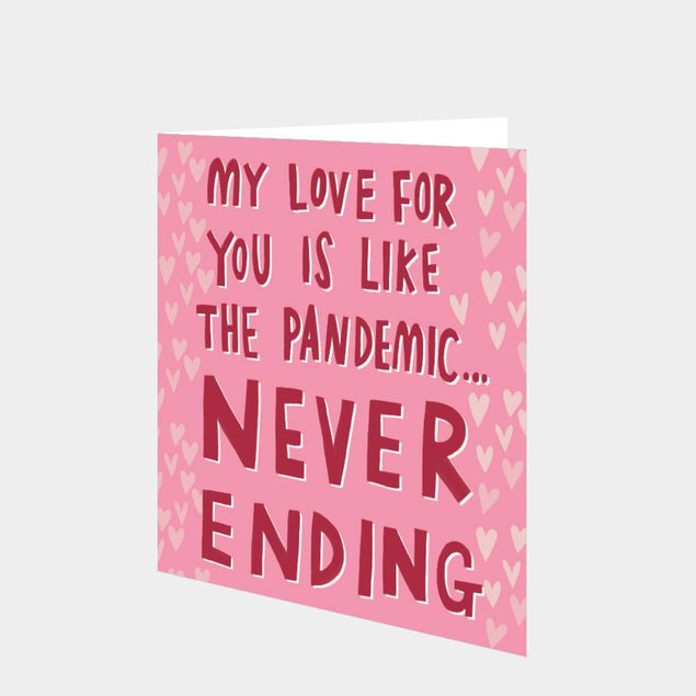 My Love For You Is Like The Pandemic Card