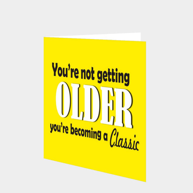 You're Not Getting Older Card