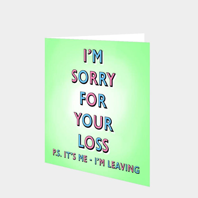 Sorry For Your Loss, I'm Leaving Card
