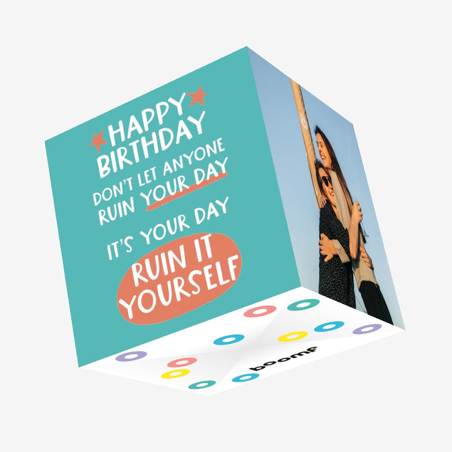Don?t Let Anyone Ruin Your Day Birthday Confetti-exploding Greetings Card