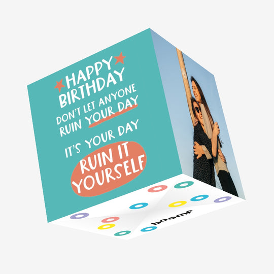 Don?t Let Anyone Ruin Your Day Birthday Confetti-exploding Greetings Card