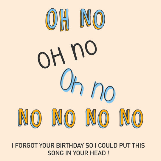 Belated Birthday Oh No Song Card