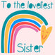Loveliest Sister Rainbow Heart Card
