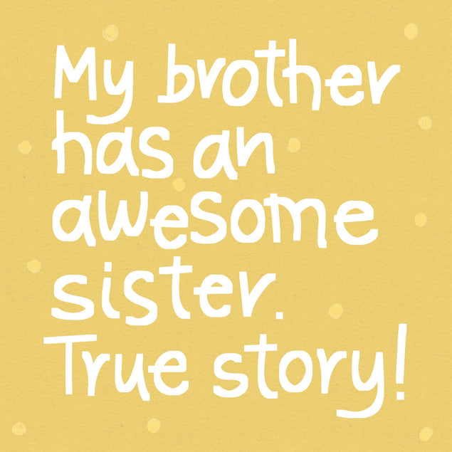 Awsome Brother My Brother Has An Awesome Sister Card – Boomf