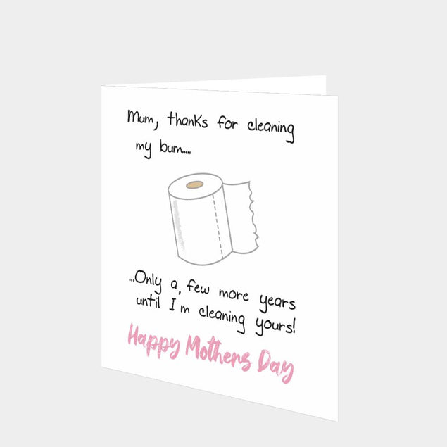 Mum, Thanks For Cleaning My Bum Card
