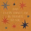 Dad Everything I Am Card