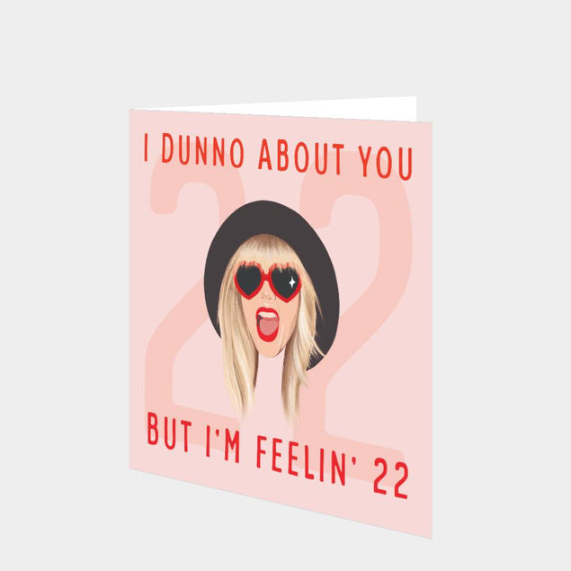 I Dunno About You But I'm Feelin' 22 Card
