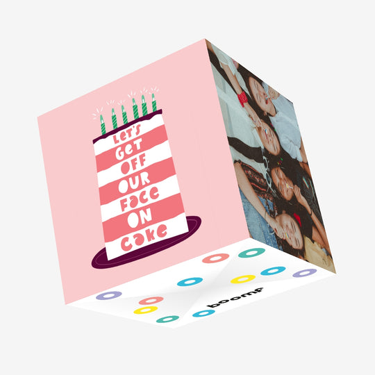 Let's Get Off Our Face On Cake Birthday Confetti-exploding Greetings Card