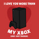 Love You More Than My Xbox Card