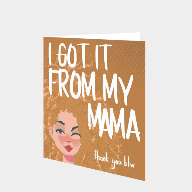 I Got It From My Mama Card