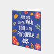 Any Day Spent With You Is My Favourite Day Card