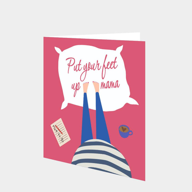 Put Your Feet Up Mama Card
