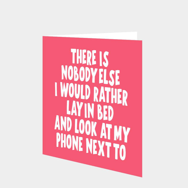 There Is Nobody Else I Would Rather Lay In Bed Card