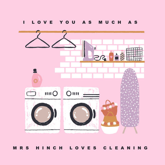 I Love You Like Mrs Hinch Loves Cleaning Card