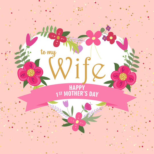 To My Wife Happy First Mother's Day Card
