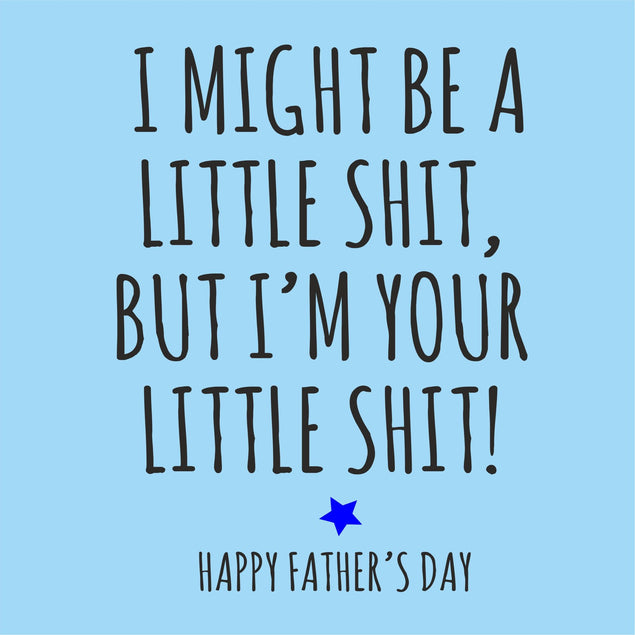 I Might Be A Little Shit Card