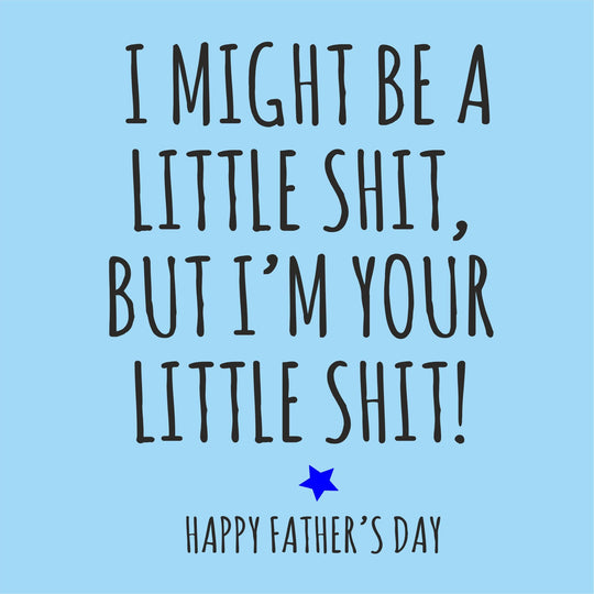 I Might Be A Little Shit Card