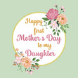 Daughter Happy First Mother's Day Card
