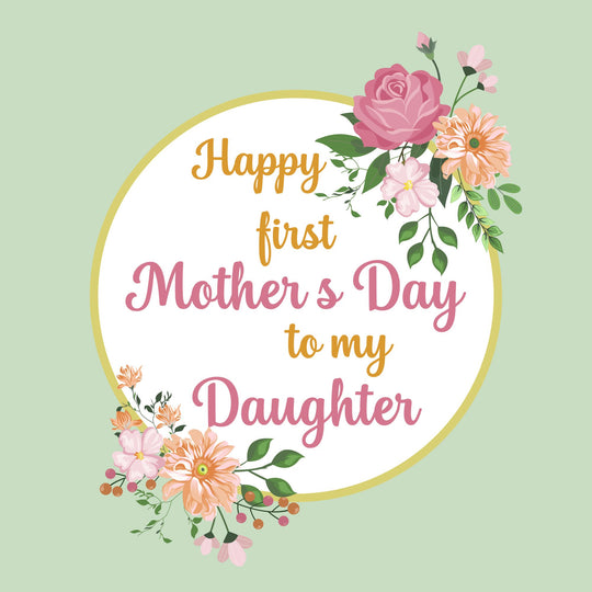 Daughter Happy First Mother's Day Card
