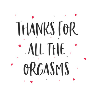 Thanks For All The Orgasms Card