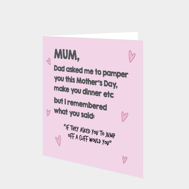 Mum, Dad Asked Me To Pamper You This Mother?s Day Card