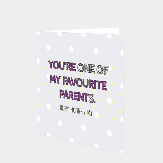 You're One Of My Favourite Parents Card