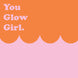 You Glow Girl Card