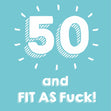 50 and Fit As F**k Card