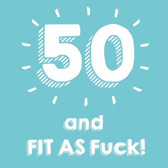 50 and Fit As F**k Card