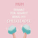 Thanks For Being My Cheerleader Mum Card