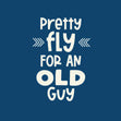Pretty Fly for an Old Guy birthday card  - 1