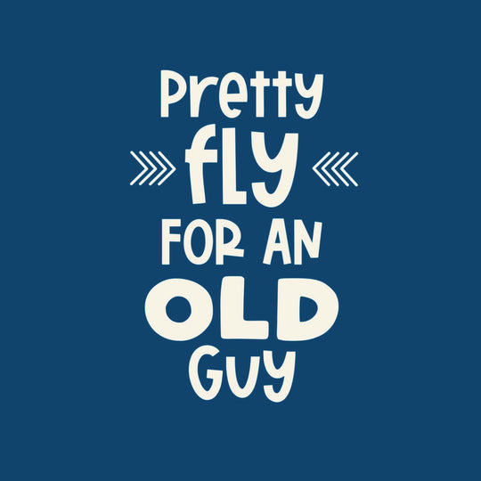 Pretty Fly For An Old Guy Birthday Card