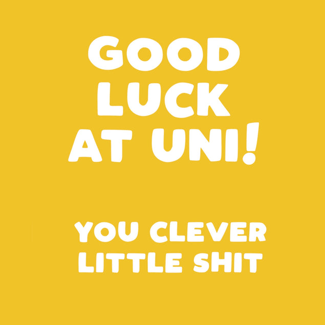 Clever Little Shit Uni Good Luck - 1