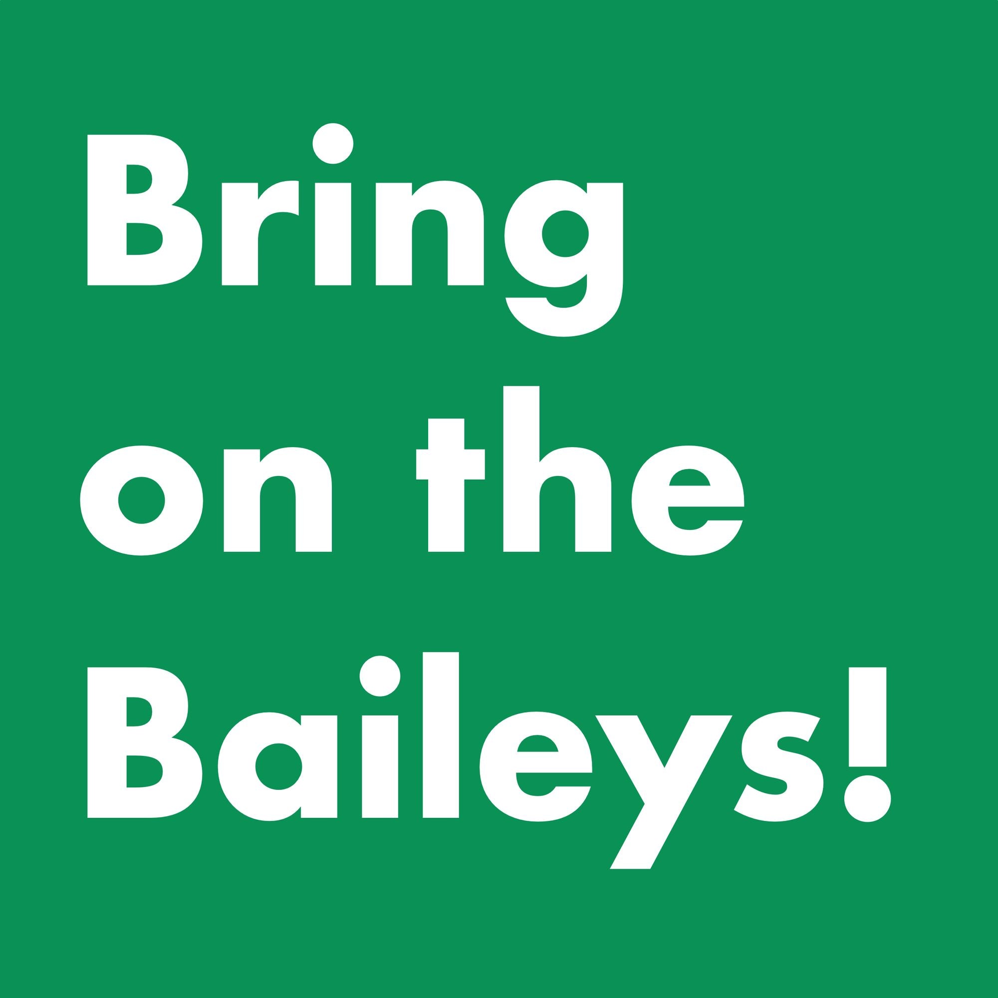 Bring On The Baileys! Card – Boomf