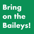 Bring On The Baileys! Card