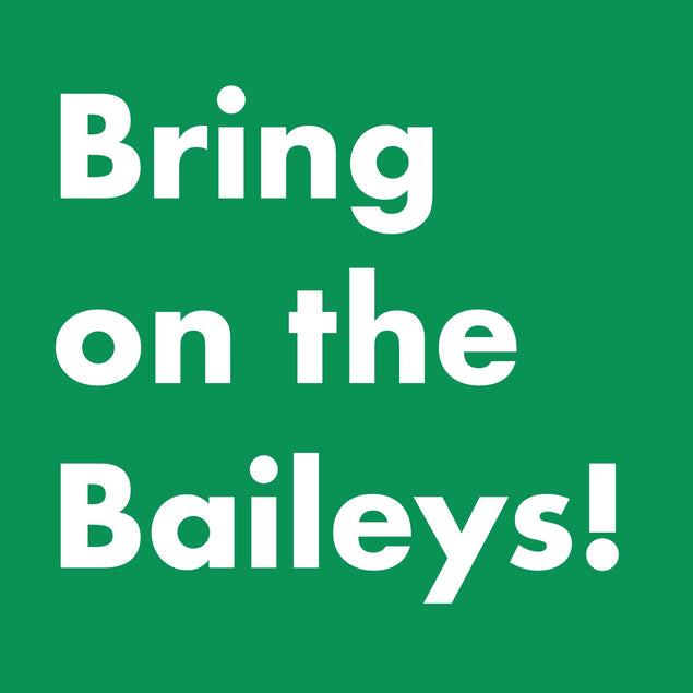 Bring On The Baileys! Card