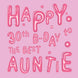 Happy 30th Birthday Best Auntie Card